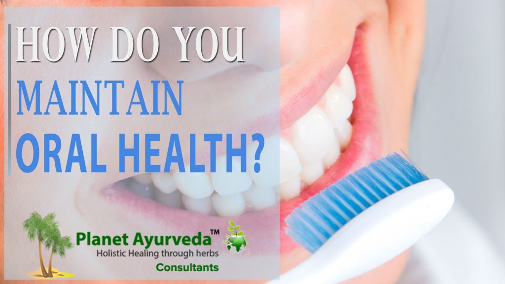 How do you Maintain Oral Health?